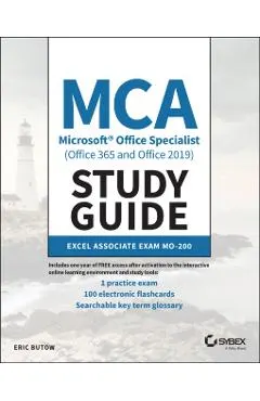 MCA Microsoft Office Specialist (Office 365 and Office 2019) Study Guide: Excel Associate Exam Mo-200