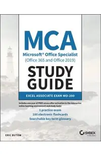 MCA Microsoft Office Specialist (Office 365 and Office 2019) Study Guide: Excel Associate Exam Mo-200