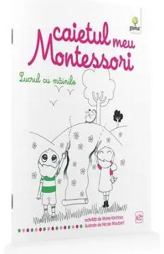Lucrul cu mainile: Caietul meu Montessori