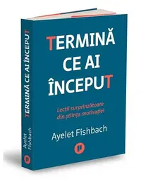 Termină ce ai început - Paperback - Ayelet Fishbach