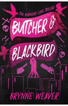 Butcher & Blackbird: The Ruinous Love Trilogy