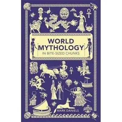 World Mythology in Bite-Sized Chunks, Mark Daniels