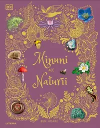 Minuni ale naturii - Hardcover - Ben Hoare