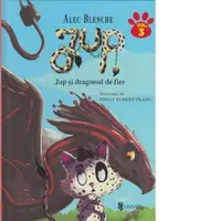 Jup, un pisoi de soi. Volumul III. Jup si dragonul de fier