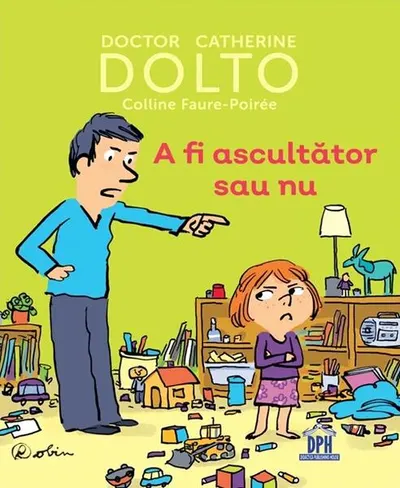 A fi ascultător sau nu - Hardcover - Catherine Dolto, Colline Faure-Poirée