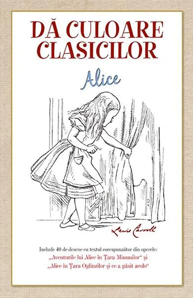 Dă culoare clasicilor - Aventurile lui Alice în Țara Minunilor - Paperback - Lewis Carroll