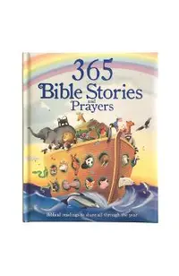 365 Bible Stories and Prayers: Biblical Readings to Share All Through the Year