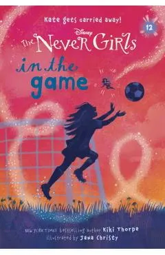 Never Girls #12: In the Game (Disney: The Never Girls)