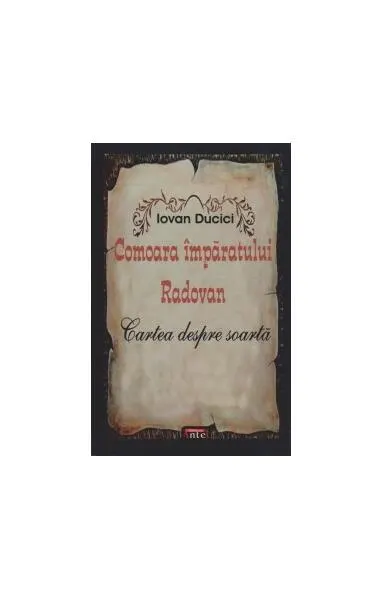 Comoara împăratului Radovan - Paperback brosat - Iovan Ducici