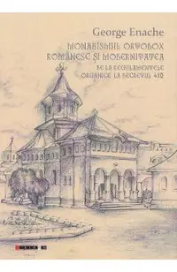 Monahismul ortodox romanesc si modernitatea
