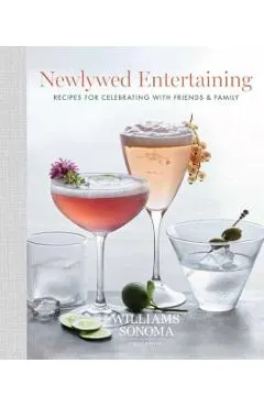 Newlywed Entertaining: Recipes for Celebrating with Friends & Family