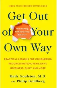 Get Out of Your Own Way: Overcoming Self-Defeating Behavior