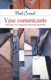 Vase comunicante. (Inter)feţe ale avangardei româneşti interbelice - Paperback brosat - Paul Cernat