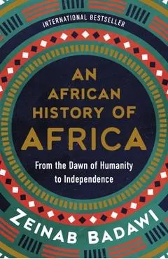 An African History of Africa: From the Dawn of Humanity to Independence