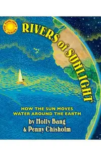 Rivers of Sunlight: How the Sun Moves Water Around the Earth