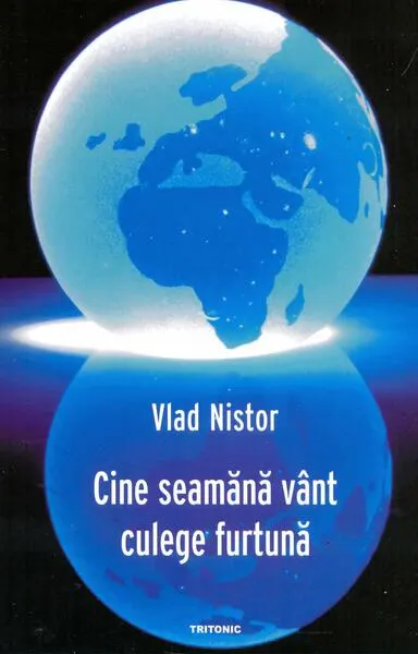 Cine seamănă vânt culege furtună - Paperback brosat - Vlad Nistor