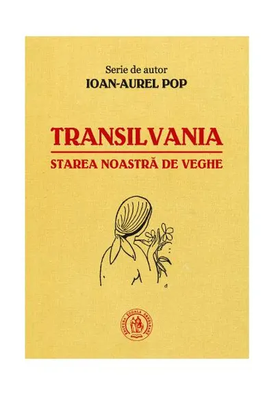 Transilvania, starea noastră de veghe - Paperback brosat - Ioan-Aurel Pop