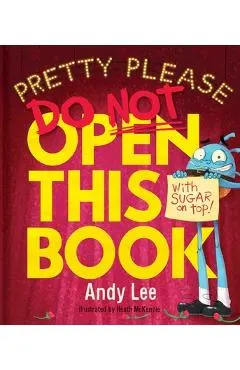Pretty Please Do Not Open This Book