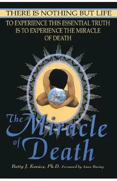 The Miracle of Death: There Is Nothing But Life