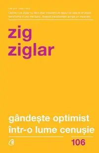 Gândeşte optimist într-o lume cenuşie - Paperback brosat - Zig Ziglar