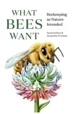 What Bees Want: Beekeeping as Nature Intended