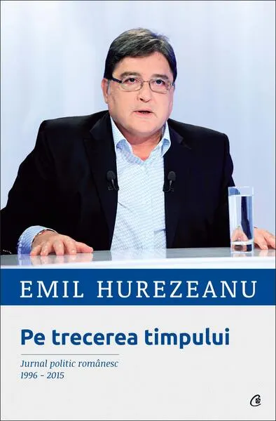 Pe trecerea timpului - Paperback brosat - Emil Hurezeanu