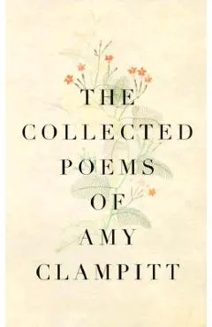 The Collected Poems of Amy Clampitt