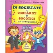 In societate cu VORBARICI si SOCOTICI! Caiet pentru prescolari