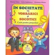 In societate cu VORBARICI si SOCOTICI! Caiet pentru prescolari