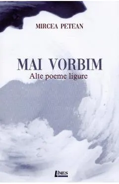 Mai vorbim. Alte poeme ligure