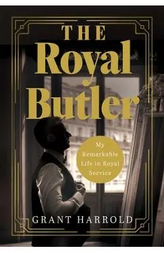 The Royal Butler: My Remarkable Life in Royal Service