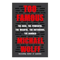 Too Famous, Michael Wolff