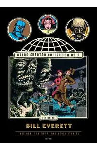 The Atlas Creator Collection No. 3: Bill Everett Vol. 1: One Head Too Many! and Other Weird Horror Stories