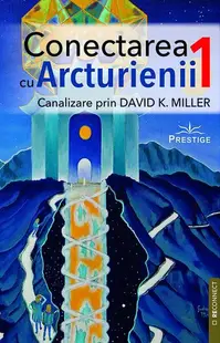 Conectarea cu arcturienii (Vol. 1) - Paperback brosat