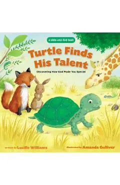 Turtle Finds His Talent: A Slide-And-Find Book: Discovering How God Made You Special