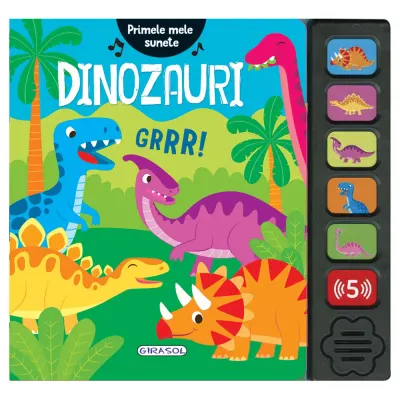 Carte cu sunete, Girasol, Primele mele sunete, Dinozauri