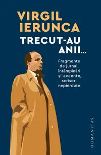Trecut-au anii... - Paperback brosat - Virgil Ierunca