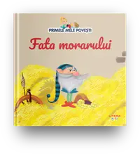 Volumul 37. Primele mele povesti. Fata morarului