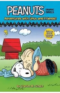 Adventures with Linus and Friends!: Peanuts Graphic Novels