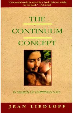The Continuum Concept: In Search of Happiness Lost