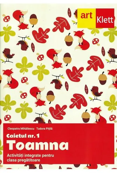 Clasa pregătitoare. Caietul nr. 1: Toamna. Activități integrate - Paperback brosat - Cleopatra Mihăilescu, Tudora Piţilă