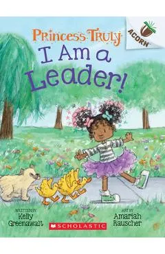 I Am a Leader!: An Acorn Book (Princess Truly #9)