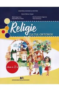 Religie. Cultul ortodox - Clasa 2 - Manual - Daniel-Marius Cergan, Radu Ungureanu, Elena Mariana Balan, Daniela-Iuliana Grigorcea, Florin Zarnescu