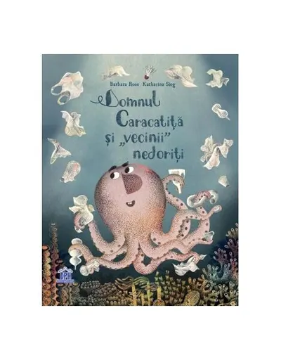 Domnul Caracatiță și vecinii nedoriți - Hardcover - Barbara Rose