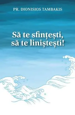 Sa te sfintesti, sa te linistesti!