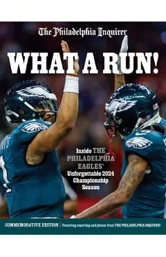 What a Run!: Inside the Philadelphia Eagles' Unforgettable 2024 Championship Season