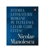 Istoria literaturii romane pe intelesul celor care citesc