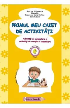 Primul meu caiet de activitati 2-3 ani - Gabriela Berbeceanu, Elena Ilie, Smaranda Maria Cioflica, Daniela Dosa