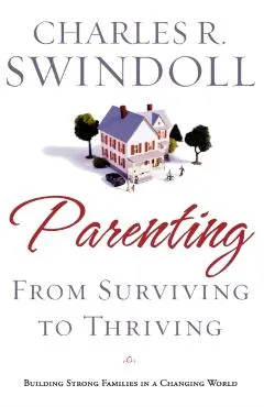 Parenting: From Surviving to Thriving: Building Strong Families in a Changing World
