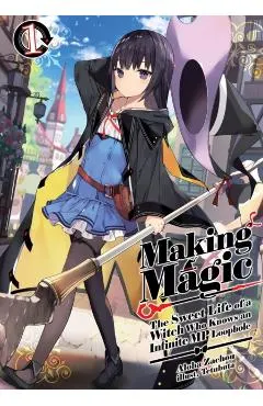 Making Magic: The Sweet Life of a Witch Who Knows an Infinite MP Loophole: Volume 1 (Light Novel)